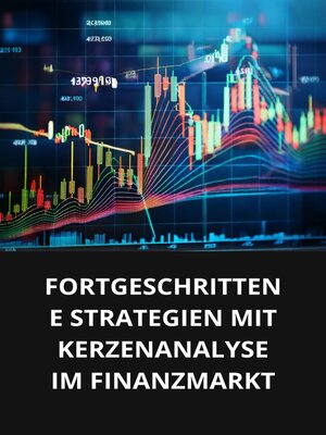 cover image of FORTGESCHRITTENE STRATEGIEN MIT KERZENANALYSE IM FINANZMARKT